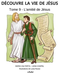 Découvre la vie de Jésus Tome 9 : l'amitié de Jésus