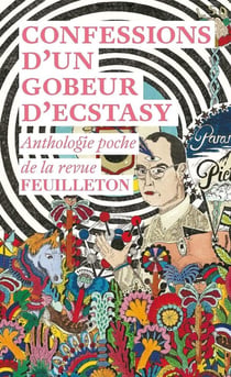 Confessions d'un gobeur d'ecstasy - anthologie poche de la revue Feuilleton