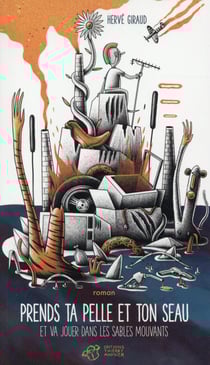 Prends ta pelle et ton seau et va jouer dans les sables mouvants