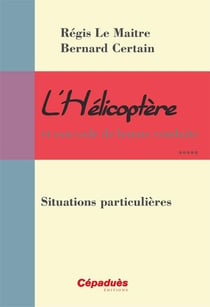 L'hélicoptère et son code de bonne conduite - situations particulières