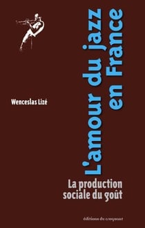 L'amour du jazz en France - la production sociale du goût