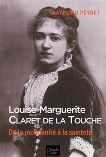 Louise-Marguerite Claret de la Touche : de la mondanité à la sainteté