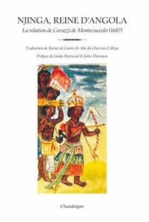 Njinga, reine d'Angola - la relation du père Antonio Cavazzi de Montecuccolo (1582-1663)