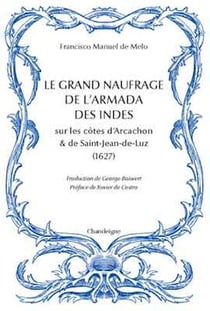 Le grand naufrage de l'armada des Indes sur les côtes d'Arcachon et de Saint-Jean-de-Luz (1627)