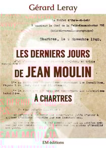 Les derniers jours de Jean Moulin à Chartres
