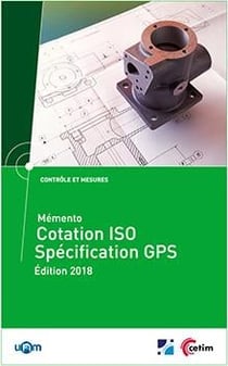 Mémento cotation ISO - spécification GPS (édition 2018)
