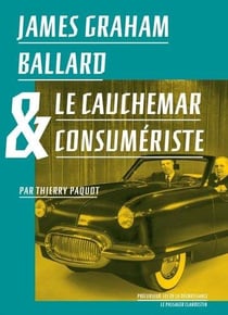 James graham ballard & le cauchemar consumériste