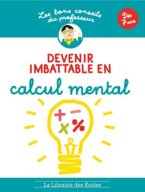 Les bons conseils du professeur : devenir imbattable en calcul mental
