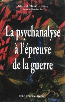 La psychanalyse a l'epreuve de la guerre