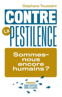 Contre la pestilence - sommes-nous encore humains ?