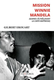 Mission Winnie Mandela (quand l'Elysée jouait la carte maîtresse)