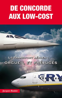 De concorde aux low-cost - le transport aérien : orgueil et préjugés