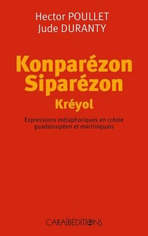 Konparézon siparézon kréyol - expressions métaphoriques en créole guadeloupéen et martiniquais