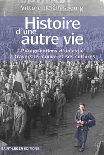 Histoire d'une autre vie - pérégrinations d'un exilé à travers le monde et ses cultures