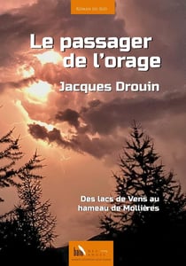 Le passager de l'orage : Des lacs de Vens au hameau de Mollières