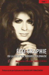 Égo-Graphie Tome 1 : Ou la vie d'une émigrée polonaise