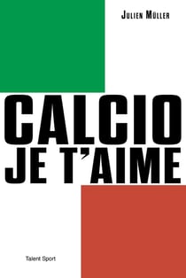 Calcio, je t'aime : l'âge d'or du football italien