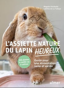 L'assiette nature du lapin heureux : Guide pour une alimentation saine et naturelle