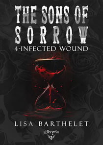 The sons of sorrow Tome 4 : Infected wound