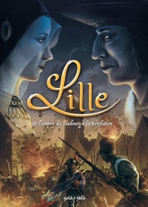 Lille Tome 2 : de l'Empire des Hasbourg à la révolution
