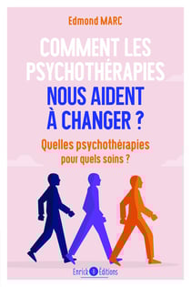 Comment les psychothérapies nous aident à changer ? quelles psychothérapies pour quels soins ?