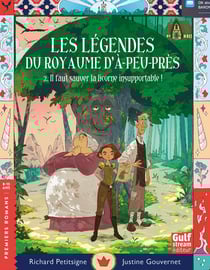 Les Légendes du Royaume d'à-peu-près - Tome 2 Il faut sauver la licorne insupportable