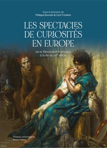 Les Spectacles de curiosités en Europe : De la Révolution française à la fin du XIXe siècle