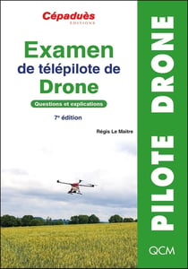 Examen de télépilote de drone : Questions et explications (7e édition)