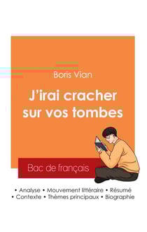 Réussir son Bac de français 2025 : Analyse du roman J'irai cracher sur vos tombes de Boris Vian