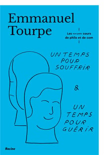 Un temps pour souffrir, un temps pour guérir : les tout-petits-cours de philo et de com
