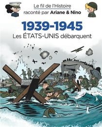 Le fil de l'Histoire raconté par Ariane & Nino Tome 27 : 1939-1945, les Etats-Unis débarquent