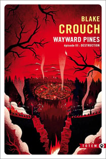 Wayward Pines Tome 3 : Destruction