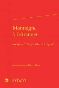 Montaigne à l'étranger - voyages avérés, possibles et imaginés