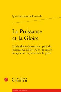 La puissance et la gloire - l'orthodoxie thomiste au péril du jansénisme (1663-1724) : le zénith français de la querelle de la grâce