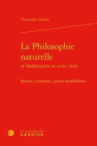 La philosophie naturelle de Malebranche au XVIIIe siècle - inertie, causalité, petits tourbillons