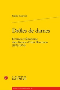 Drôles de dames : femmes et féminisme dans l'?uvre d'Irini Dentrinou (1879-1974)