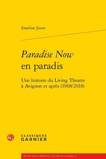 Paradise now en paradis : une histoire du Living Théâtre à Avignon et après (1968/2018)