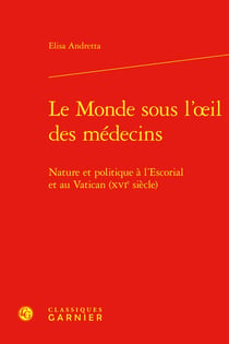 Le Monde sous l'?il des médecins : Nature et politique à l'Escorial et au Vatican (XVIe siècle)