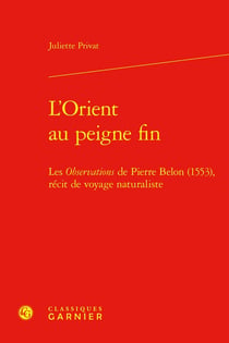 L'Orient au peigne fin : Les Observations de Pierre Belon (1553), récit de voyage naturaliste