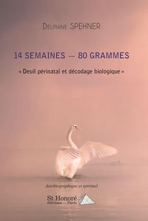 14 SEMAINES - 80 GRAMMES - DEUIL PERINATAL ET DECODAGE BIOLOGIQUE