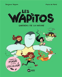Les Wapitos Tome 1 : les gardiens de la nature