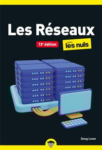 Les réseaux pour les nuls (13e édition)