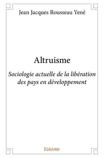 Altruisme - sociologie actuelle de la liberation des pays en developpement