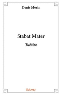 Stabat Mater : Théâtre