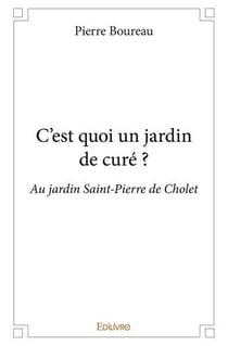 C'est quoi un jardin de curé ? : Au jardin Saint-Pierre de Cholet
