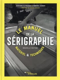 Le manuel de la sérigraphie (2e édition)