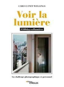 Voir la lumière : #100daysoflumière : un challenge photographique et personnel