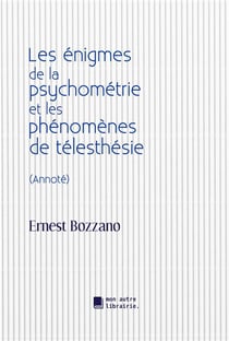 Les énigmes de la psychométrie et les phénomenes de télesthésie