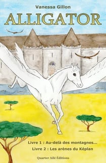 Alligator t.1 : livre 1 - au-delà des montagnes - livre 2 - les arènes du képlan