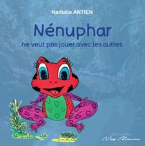NENUPHAR NE VEUT PAS JOUER AVEC LES AUTRES
